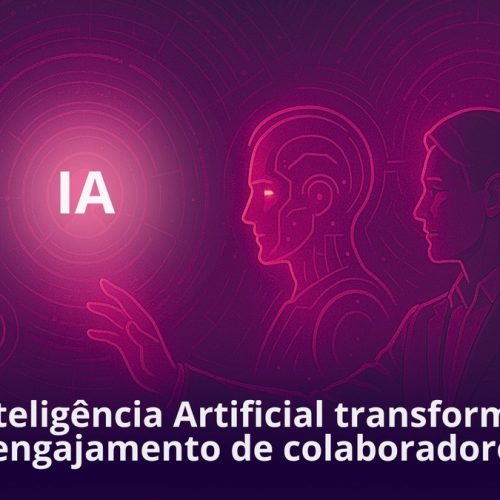 Inteligência artificial transforma engajamento nas empresas