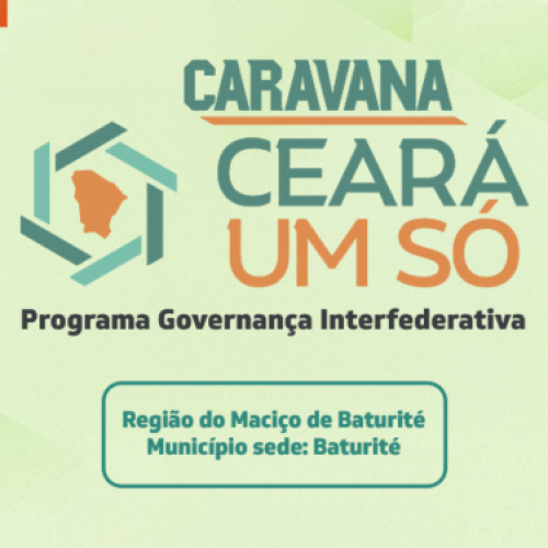 Agenda de visitas da Caravana “Ceará Um Só” começa amanhã (6.5) na Região de Baturité